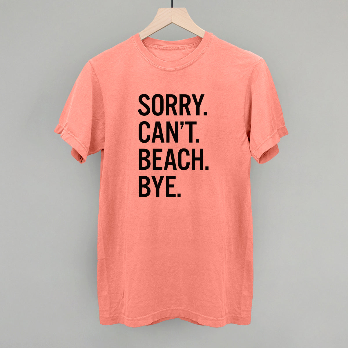 Sorry Can&#39;t Beach Bye