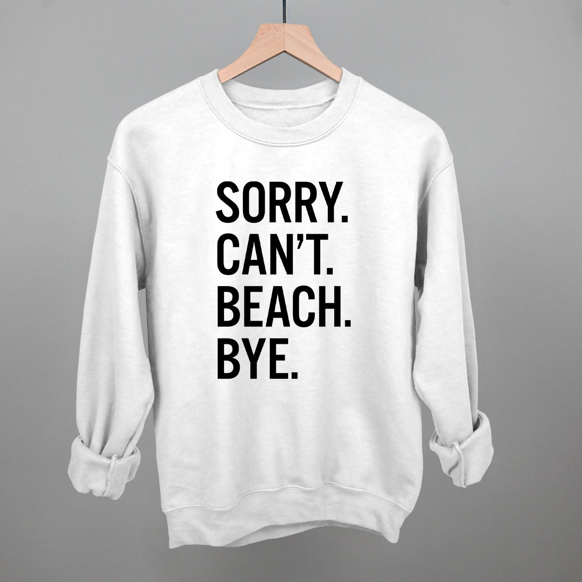 Sorry Can&#39;t Beach Bye