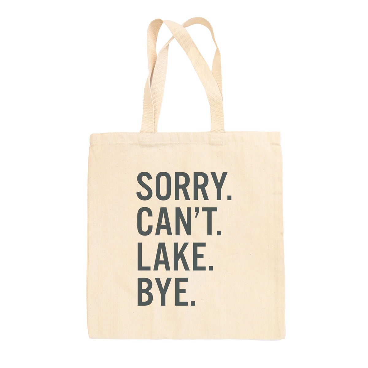 Sorry Can&#39;t Lake Bye Tote Bag